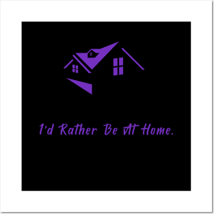 I'd Rather Be At Home Posters and Art